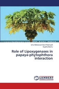 bokomslag Role of Lipoxygenases in papaya-phytophthora interaction