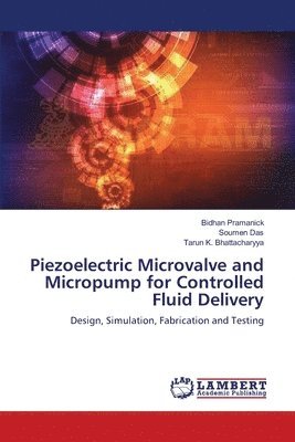 Piezoelectric Microvalve and Micropump for Controlled Fluid Delivery 1