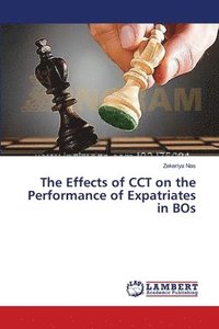 bokomslag The Effects of CCT on the Performance of Expatriates in BOs
