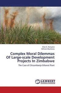 bokomslag Complex Moral Dilemmas Of Large-scale Development Projects In Zimbabwe