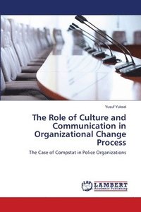 bokomslag The Role of Culture and Communication in Organizational Change Process