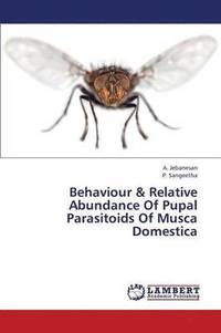 bokomslag Behaviour & Relative Abundance of Pupal Parasitoids of Musca Domestica