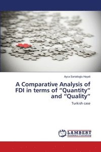 bokomslag A Comparative Analysis of FDI in terms of &quot;Quantity&quot; and &quot;Quality&quot;