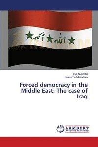 bokomslag Forced democracy in the Middle East