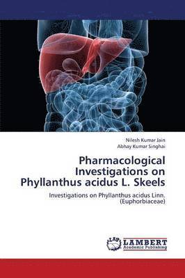 bokomslag Pharmacological Investigations on Phyllanthus acidus L. Skeels