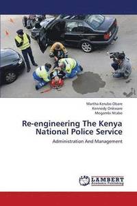 bokomslag Re-Engineering the Kenya National Police Service