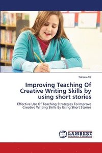 bokomslag Improving Teaching Of Creative Writing Skills by using short stories