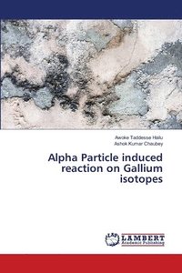 bokomslag Alpha Particle induced reaction on Gallium isotopes