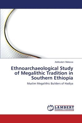 Ethnoarchaeological Study of Megalithic Tradition in Southern Ethiopia 1