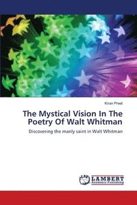 bokomslag The Mystical Vision In The Poetry Of Walt Whitman