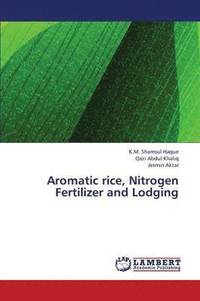bokomslag Aromatic Rice, Nitrogen Fertilizer and Lodging