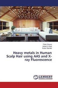 bokomslag Heavy metals in Human Scalp Hair using AAS and X-ray Fluorescence