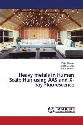 Heavy metals in Human Scalp Hair using AAS and X-ray Fluorescence 1