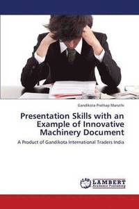 bokomslag Presentation Skills with an Example of Innovative Machinery Document