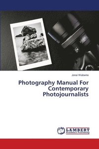 bokomslag Photography Manual For Contemporary Photojournalists