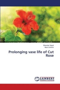 bokomslag Prolonging vase life of Cut Rose