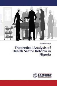 bokomslag Theoretical Analysis of Health Sector Reform in Nigeria