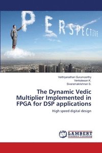 bokomslag The Dynamic Vedic Multiplier Implemented in FPGA for DSP applications