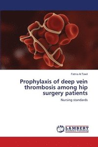 bokomslag Prophylaxis of deep vein thrombosis among hip surgery patients