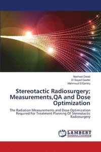 bokomslag Stereotactic Radiosurgery; Measurements, QA and Dose Optimization