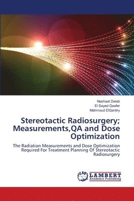 Stereotactic Radiosurgery; Measurements, QA and Dose Optimization 1