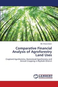 bokomslag Comparative Financial Analysis of Agroforestry Land Uses