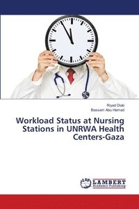 bokomslag Workload Status at Nursing Stations in UNRWA Health Centers-Gaza