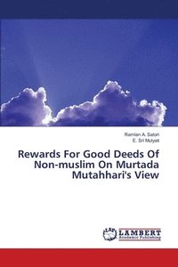 bokomslag Rewards For Good Deeds Of Non-muslim On Murtada Mutahhari's View