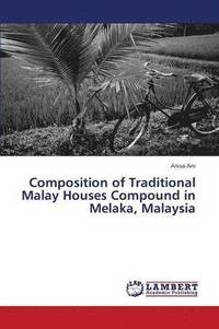 bokomslag Composition of Traditional Malay Houses Compound in Melaka, Malaysia