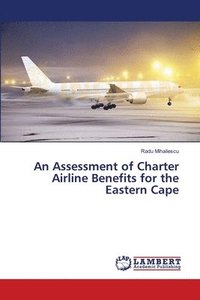 bokomslag An Assessment of Charter Airline Benefits for the Eastern Cape