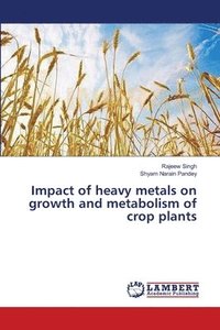 bokomslag Impact of heavy metals on growth and metabolism of crop plants