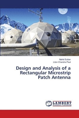 Design and Analysis of a Rectangular Microstrip Patch Antenna 1