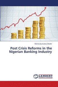 bokomslag Post Crisis Reforms in the Nigerian Banking Industry