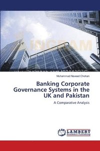 bokomslag Banking Corporate Governance Systems in the UK and Pakistan