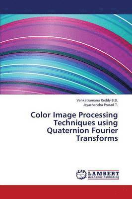 Color Image Processing Techniques Using Quaternion Fourier Transforms 1