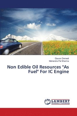 Non Edible Oil Resources &quot;As Fuel&quot; For IC Engine 1