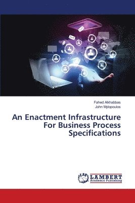 An Enactment Infrastructure For Business Process Specifications 1