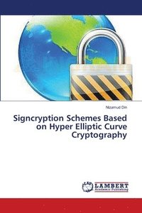 bokomslag Signcryption Schemes Based on Hyper Elliptic Curve Cryptography