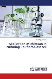 bokomslag Application of chitosan in culturing 3t3 fibroblast cell