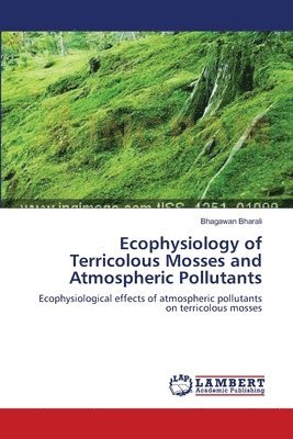 Ecophysiology of Terricolous Mosses and Atmospheric Pollutants 1