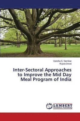 Inter-Sectoral Approaches to Improve the Mid Day Meal Program of India 1