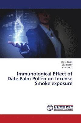 bokomslag Immunological Effect of Date Palm Pollen on Incense Smoke Exposure