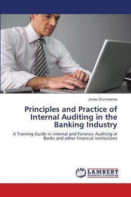 Jones Orumwense - Principles and Practice of Internal Auditing in the Banking Industry, Häftad