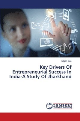 bokomslag Key Drivers Of Entrepreneurial Success In India-A Study Of Jharkhand