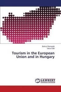 bokomslag Tourism in the European Union and in Hungary