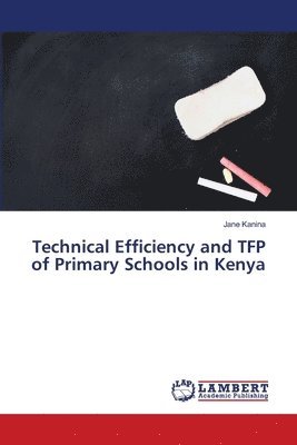 Technical Efficiency and TFP of Primary Schools in Kenya 1
