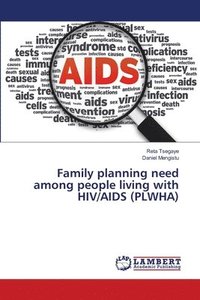 bokomslag Family planning need among people living with HIV/AIDS (PLWHA)