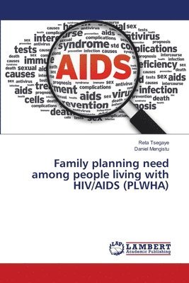 Reta Tsegaye, Daniel Mengistu - Family planning need among people living with HIV/AIDS (PLWHA), Häftad
