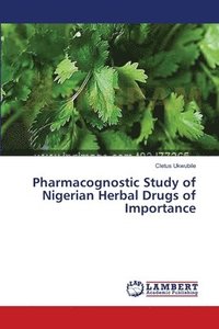 bokomslag Pharmacognostic Study of Nigerian Herbal Drugs of Importance