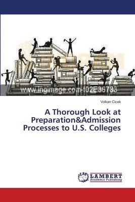 bokomslag A Thorough Look at Preparation&Admission Processes to U.S. Colleges